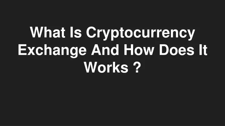 what is cryptocurrency exchange and how does it works