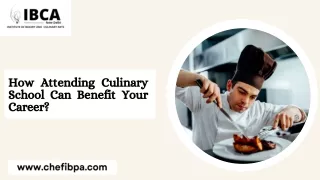 How Attending Culinary School Can Benefit Your Career?