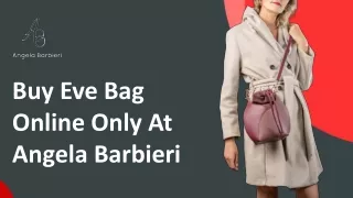 Buy Eve Bag Online Only At Angela Barbieri