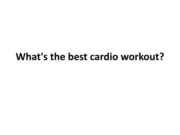 what s the best cardio workout
