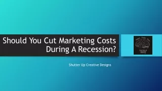Should You Cut Marketing Costs During A Recession