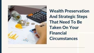 Wealth Preservation And Strategic Steps That Need To Be Taken On Your Financial Circumstances