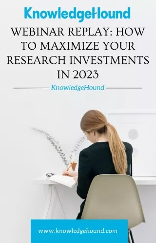 Webinar Replay - How To Maximize Your Research Investments In 2023