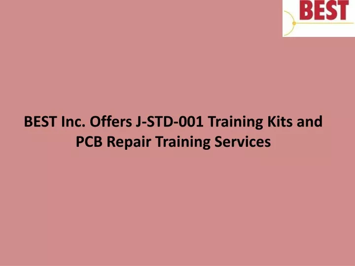 best inc offers j std 001 training kits