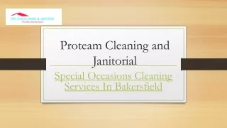 Special Occasions Cleaning Services in Bakersfield | Proteamcleans4u.com
