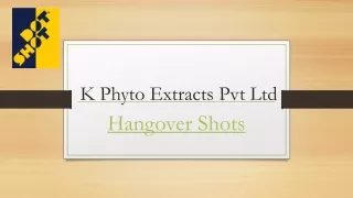 k phyto extracts pvt ltd hangover shots