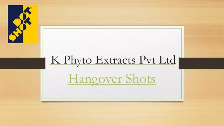 k phyto extracts pvt ltd hangover shots