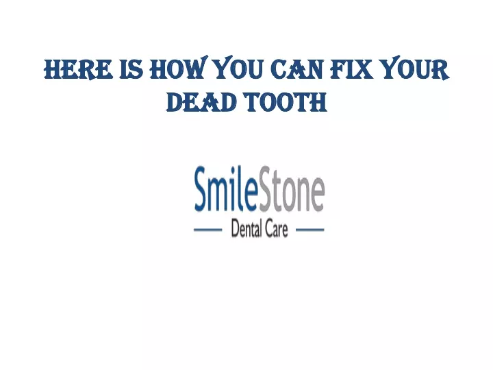 here is how you can fix your dead tooth