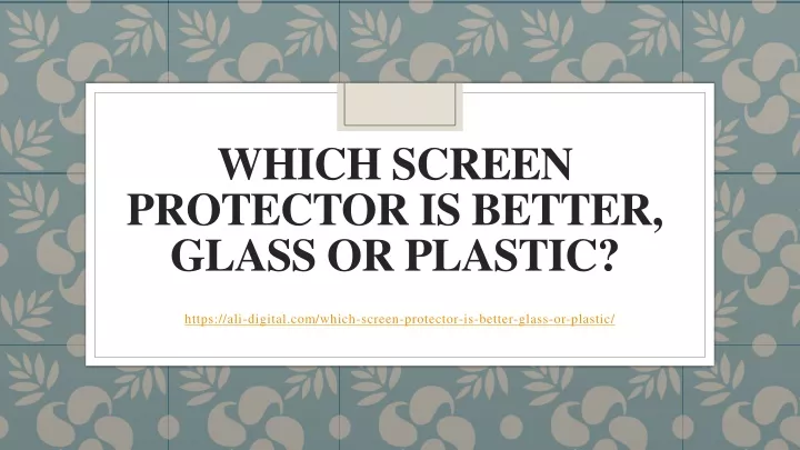 which screen protector is better glass or plastic