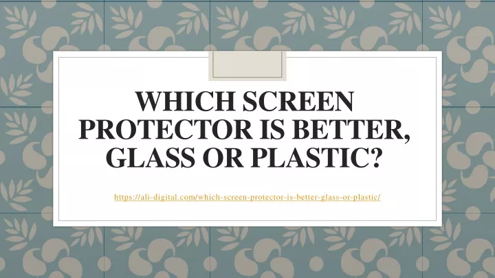 which screen protector is better glass or plastic