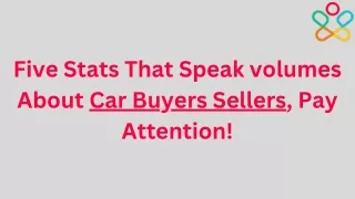 Five Stats That Speak volumes About Car Buyers—Sellers, Pay Attention!