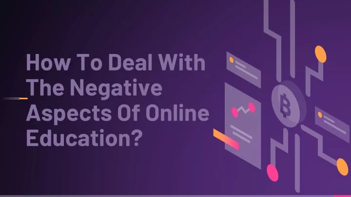 how to deal with the negative aspects of online education