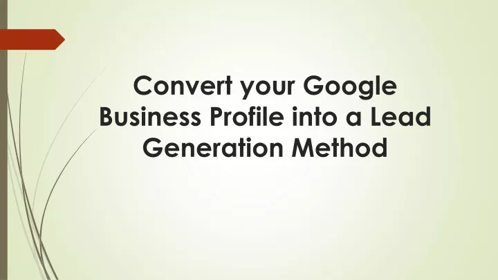 convert your google business profile into a lead generation method