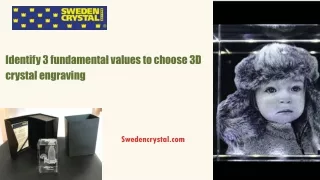 Identify 3 fundamental values to choose 3D crystal engraving
