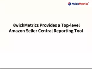 KwickMetrics Provides a Top-level Amazon Seller Central Reporting Tool