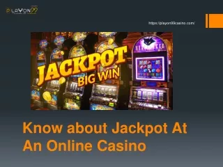 Know about Jackpot At An Online Casino