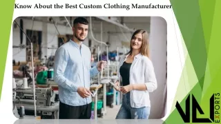 Know About the Best Custom Clothing Manufacturer