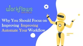 Why You Should Focus on Improving  Improving Automate Your Workflow