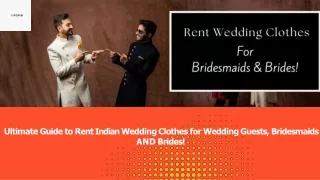 Ultimate Guide to Rent Indian Wedding Clothes for Wedding Guests, Bridesmaids AND Brides!