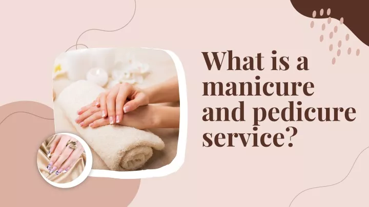 what is a manicure and pedicure service