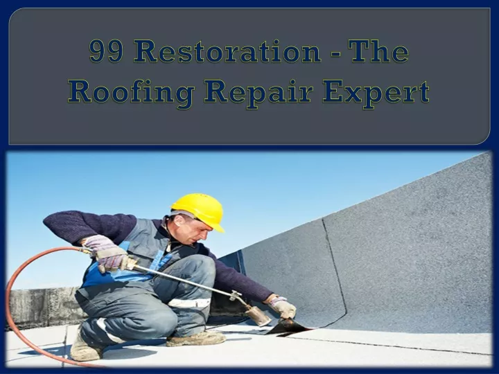 99 restoration the roofing repair expert