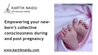 Empowering your new-born’s collective consciousness during and post pregnancy