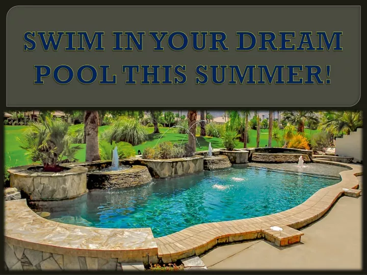 swim in your dream pool this summer