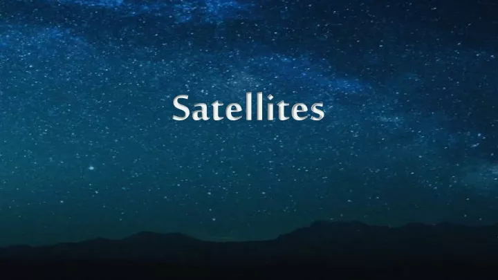 PPT - Satellites PowerPoint Presentation, free download - ID:11726860