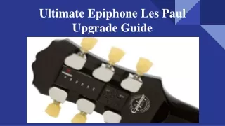 Ultimate Epiphone Les Paul Upgrade Guide