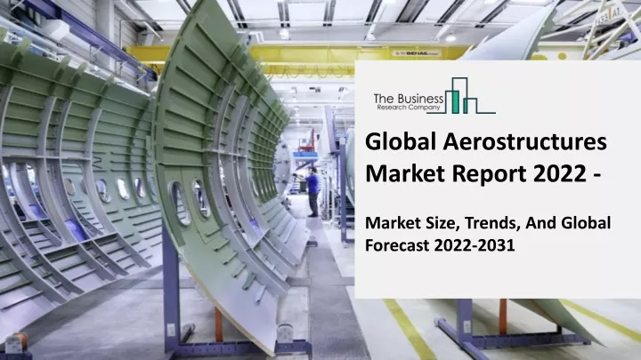 global aerostructures market report 2022 market