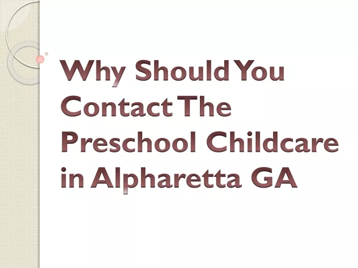why should you contact the preschool childcare in alpharetta ga