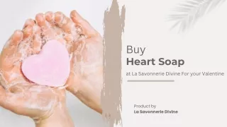Buy Heart Soap at La Savonnerie Divine for your Valentine