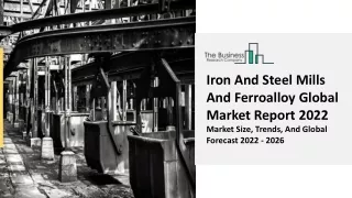 Iron And Steel Mills And Ferroalloy Market Growth Analysis, Latest Trends 2031
