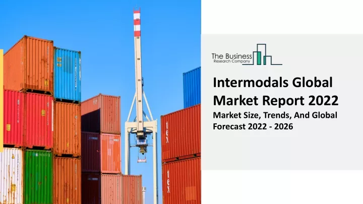 intermodals global market report 2022 market size