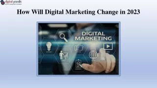 How Will Digital Marketing Change in 2023
