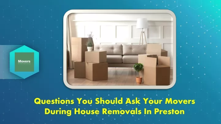 questions you should ask your movers during house