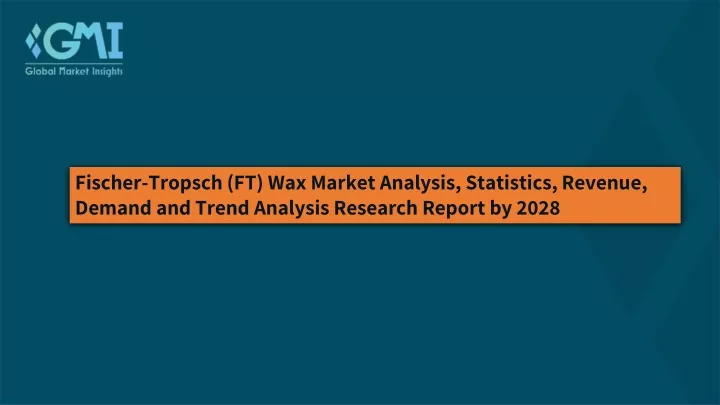 fischer tropsch ft wax market analysis statistics