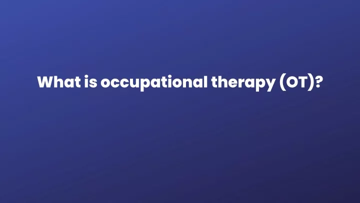 what is occupational therapy ot
