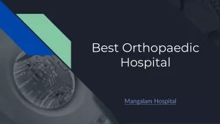 Best Orthopaedic Hospital - Mangalam Hospitals