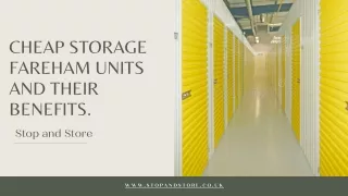 Cheap storage Fareham Units and their benefits.