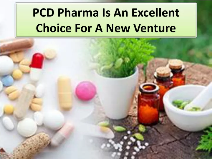 pcd pharma is an excellent choice for a new venture