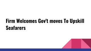 Firm Welcomes Gov't moves To Upskill Seafarers (1)