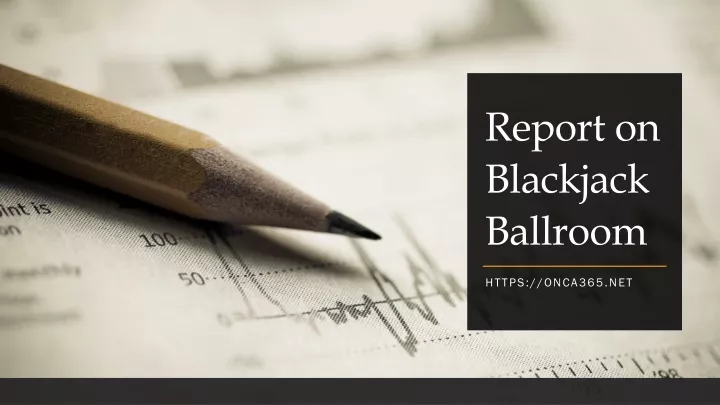 report on blackjack ballroom