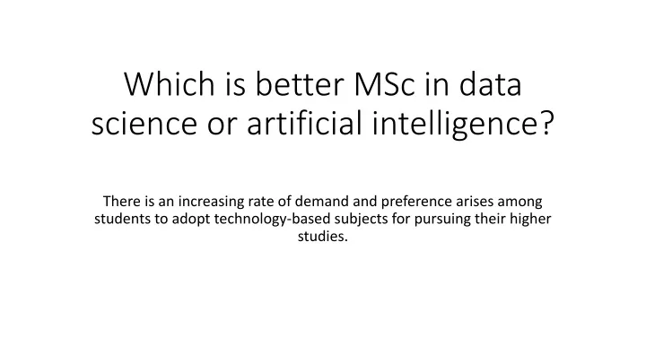 PPT - Which is better MSc in data science or artificial intelligence ...