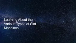 learning about the various types of slot machines