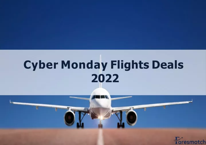 cyber monday flights deals 2022