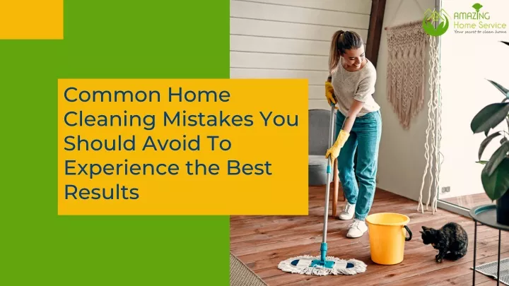 common home cleaning mistakes you should avoid