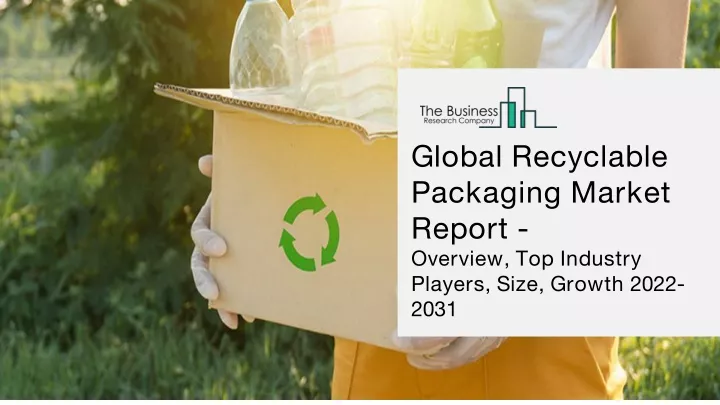 global recyclable packaging market report