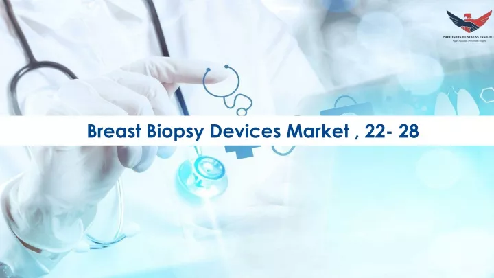 breast biopsy devices market 22 28