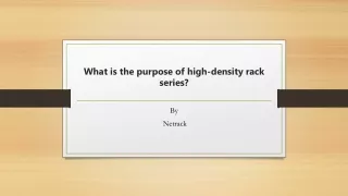 what is the purpose of high density rack series